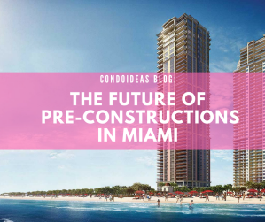 The future of pre-constructions in Miami
