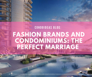 Fashion brands and condominiums: The perfect marriage
